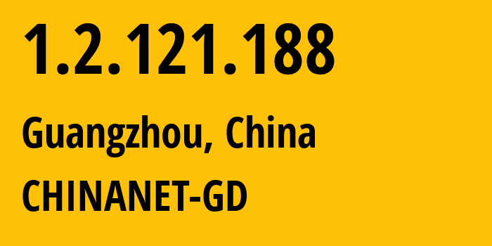 IP address 1.2.121.188 (Guangzhou, Guangdong, China) get location, coordinates on map, ISP provider AS0 CHINANET-GD // who is provider of ip address 1.2.121.188, whose IP address