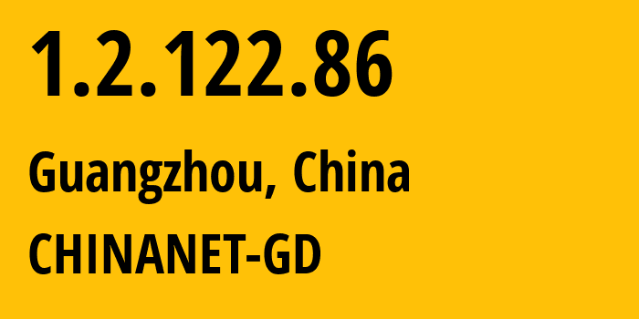 IP-адрес 1.2.122.86 (Гуанчжоу, Гуандун, Китай) определить местоположение, координаты на карте, ISP провайдер AS CHINANET-GD // кто провайдер айпи-адреса 1.2.122.86