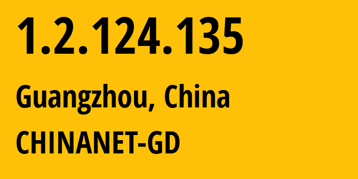 IP-адрес 1.2.124.135 (Гуанчжоу, Гуандун, Китай) определить местоположение, координаты на карте, ISP провайдер AS CHINANET-GD // кто провайдер айпи-адреса 1.2.124.135