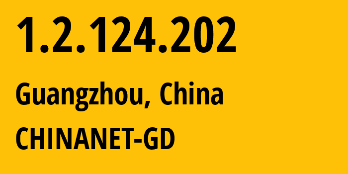 IP-адрес 1.2.124.202 (Гуанчжоу, Гуандун, Китай) определить местоположение, координаты на карте, ISP провайдер AS0 CHINANET-GD // кто провайдер айпи-адреса 1.2.124.202