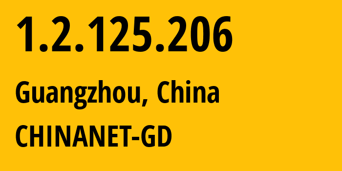 IP address 1.2.125.206 (Guangzhou, Guangdong, China) get location, coordinates on map, ISP provider AS CHINANET-GD // who is provider of ip address 1.2.125.206, whose IP address