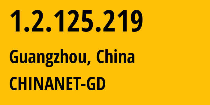 IP-адрес 1.2.125.219 (Гуанчжоу, Гуандун, Китай) определить местоположение, координаты на карте, ISP провайдер AS CHINANET-GD // кто провайдер айпи-адреса 1.2.125.219