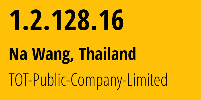 IP-адрес 1.2.128.16 (Na Wang, Нонгбуалампху, Таиланд) определить местоположение, координаты на карте, ISP провайдер AS23969 TOT-Public-Company-Limited // кто провайдер айпи-адреса 1.2.128.16