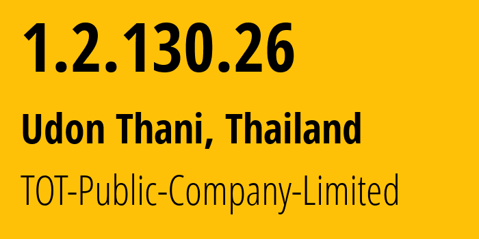 IP address 1.2.130.26 (Khon Kaen, Khon Kaen, Thailand) get location, coordinates on map, ISP provider AS23969 TOT-Public-Company-Limited // who is provider of ip address 1.2.130.26, whose IP address