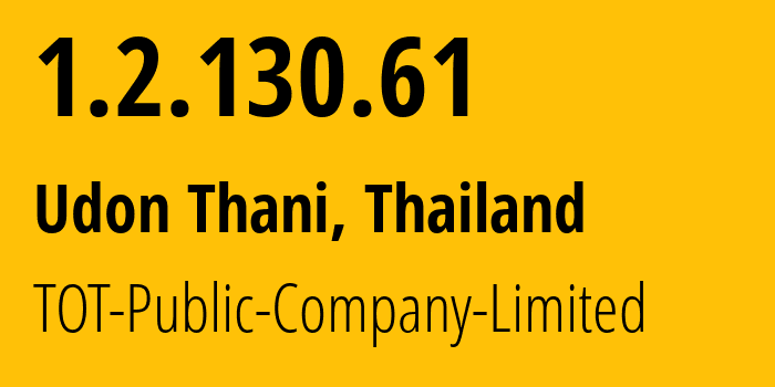 IP-адрес 1.2.130.61 (Удонтхани, Удонтхани, Таиланд) определить местоположение, координаты на карте, ISP провайдер AS23969 TOT-Public-Company-Limited // кто провайдер айпи-адреса 1.2.130.61