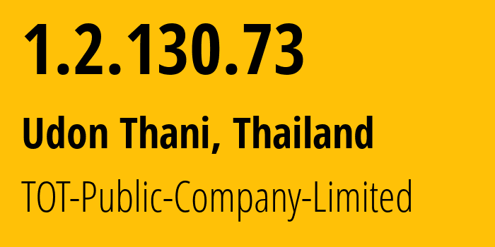 IP-адрес 1.2.130.73 (Удонтхани, Удонтхани, Таиланд) определить местоположение, координаты на карте, ISP провайдер AS23969 TOT-Public-Company-Limited // кто провайдер айпи-адреса 1.2.130.73