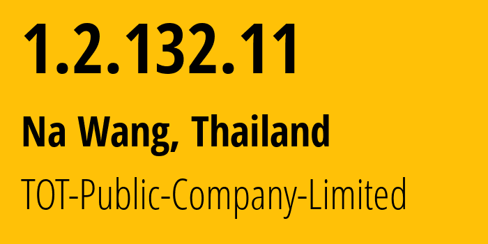 IP-адрес 1.2.132.11 (Na Wang, Нонгбуалампху, Таиланд) определить местоположение, координаты на карте, ISP провайдер AS23969 TOT-Public-Company-Limited // кто провайдер айпи-адреса 1.2.132.11