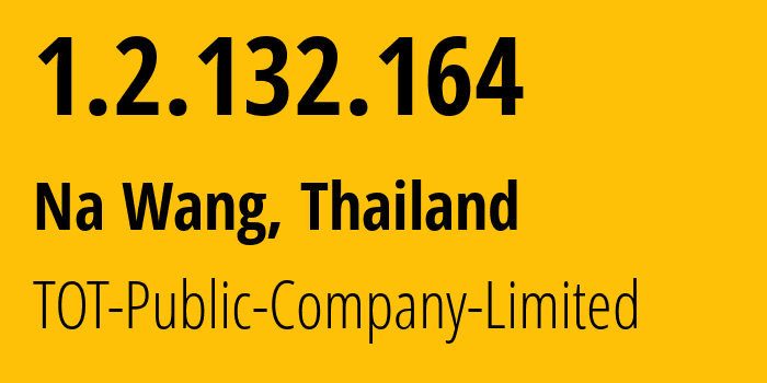 IP-адрес 1.2.132.164 (Na Wang, Нонгбуалампху, Таиланд) определить местоположение, координаты на карте, ISP провайдер AS23969 TOT-Public-Company-Limited // кто провайдер айпи-адреса 1.2.132.164