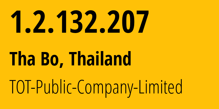 IP-адрес 1.2.132.207 (Tha Bo, Нонгкхай, Таиланд) определить местоположение, координаты на карте, ISP провайдер AS23969 TOT-Public-Company-Limited // кто провайдер айпи-адреса 1.2.132.207