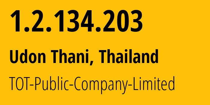 IP address 1.2.134.203 (Udon Thani, Udon Thani, Thailand) get location, coordinates on map, ISP provider AS23969 TOT-Public-Company-Limited // who is provider of ip address 1.2.134.203, whose IP address