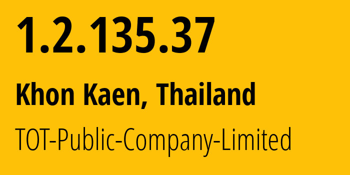 IP-адрес 1.2.135.37 (Кхонкэн, Кхонкэн, Таиланд) определить местоположение, координаты на карте, ISP провайдер AS23969 TOT-Public-Company-Limited // кто провайдер айпи-адреса 1.2.135.37