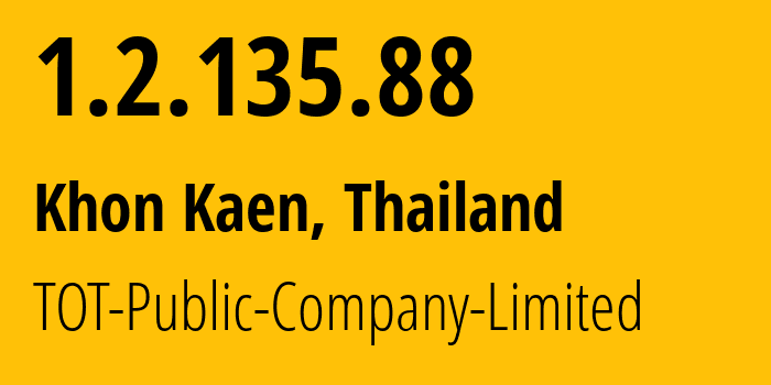 IP-адрес 1.2.135.88 (Кхонкэн, Кхонкэн, Таиланд) определить местоположение, координаты на карте, ISP провайдер AS23969 TOT-Public-Company-Limited // кто провайдер айпи-адреса 1.2.135.88