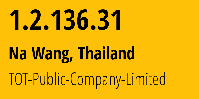 IP-адрес 1.2.136.31 (Na Wang, Нонгбуалампху, Таиланд) определить местоположение, координаты на карте, ISP провайдер AS23969 TOT-Public-Company-Limited // кто провайдер айпи-адреса 1.2.136.31