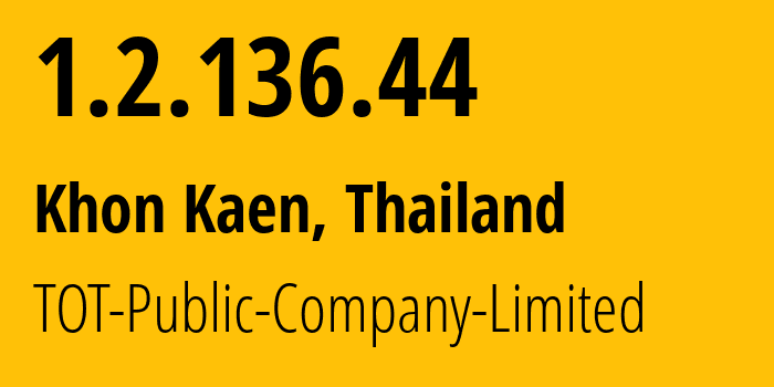 IP-адрес 1.2.136.44 (Кхонкэн, Кхонкэн, Таиланд) определить местоположение, координаты на карте, ISP провайдер AS23969 TOT-Public-Company-Limited // кто провайдер айпи-адреса 1.2.136.44