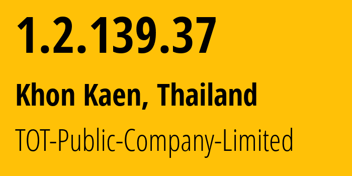 IP-адрес 1.2.139.37 (Кхонкэн, Кхонкэн, Таиланд) определить местоположение, координаты на карте, ISP провайдер AS23969 TOT-Public-Company-Limited // кто провайдер айпи-адреса 1.2.139.37