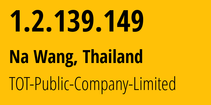 IP-адрес 1.2.139.149 (Na Wang, Нонгбуалампху, Таиланд) определить местоположение, координаты на карте, ISP провайдер AS23969 TOT-Public-Company-Limited // кто провайдер айпи-адреса 1.2.139.149