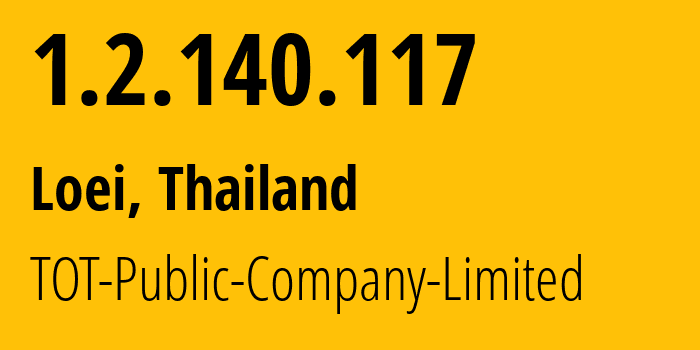 IP address 1.2.140.117 (Loei, Loei, Thailand) get location, coordinates on map, ISP provider AS23969 TOT-Public-Company-Limited // who is provider of ip address 1.2.140.117, whose IP address