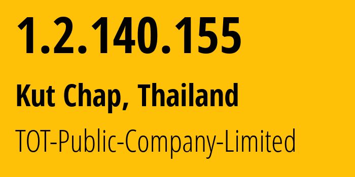 IP-адрес 1.2.140.155 (Kut Chap, Удонтхани, Таиланд) определить местоположение, координаты на карте, ISP провайдер AS23969 TOT-Public-Company-Limited // кто провайдер айпи-адреса 1.2.140.155