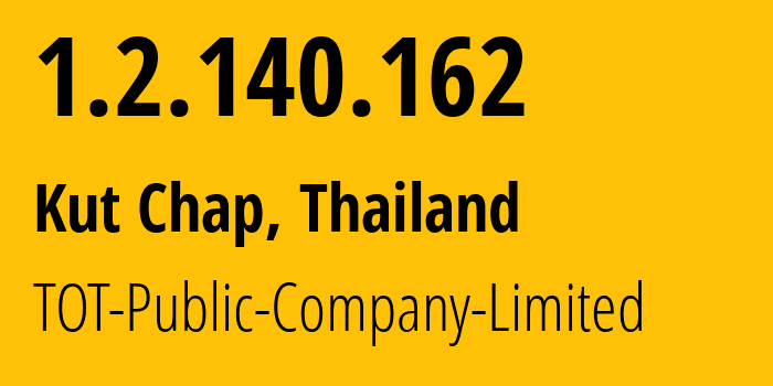 IP address 1.2.140.162 get location, coordinates on map, ISP provider AS23969 TOT-Public-Company-Limited // who is provider of ip address 1.2.140.162, whose IP address