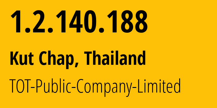 IP-адрес 1.2.140.188 (Kut Chap, Удонтхани, Таиланд) определить местоположение, координаты на карте, ISP провайдер AS23969 TOT-Public-Company-Limited // кто провайдер айпи-адреса 1.2.140.188