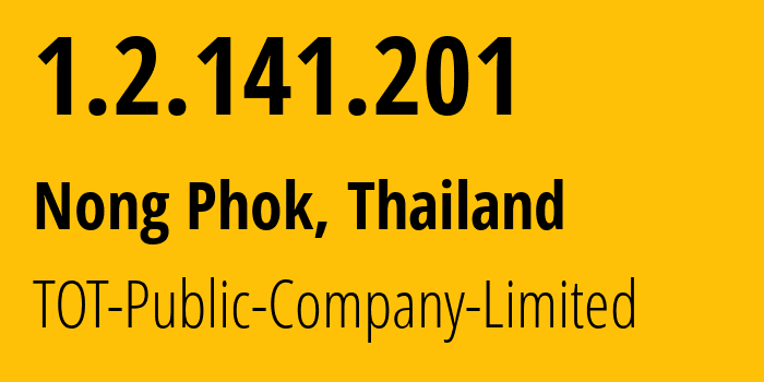 IP address 1.2.141.201 (Nong Phok, Roi Et, Thailand) get location, coordinates on map, ISP provider AS23969 TOT-Public-Company-Limited // who is provider of ip address 1.2.141.201, whose IP address
