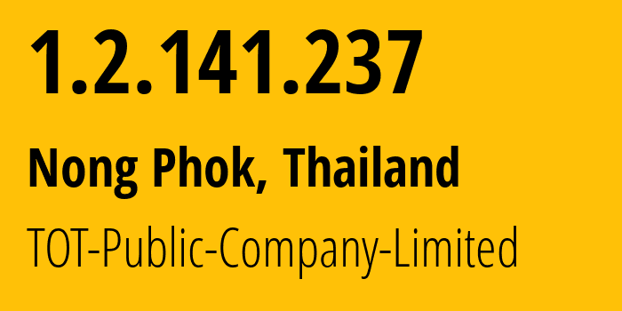 IP address 1.2.141.237 (Nong Phok, Roi Et, Thailand) get location, coordinates on map, ISP provider AS23969 TOT-Public-Company-Limited // who is provider of ip address 1.2.141.237, whose IP address