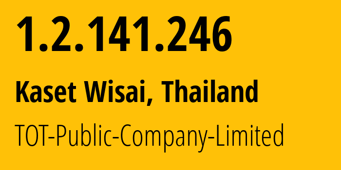 IP address 1.2.141.246 (Kaset Wisai, Roi Et, Thailand) get location, coordinates on map, ISP provider AS23969 TOT-Public-Company-Limited // who is provider of ip address 1.2.141.246, whose IP address