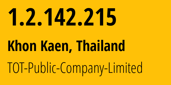 IP address 1.2.142.215 (Khon Kaen, Khon Kaen, Thailand) get location, coordinates on map, ISP provider AS23969 TOT-Public-Company-Limited // who is provider of ip address 1.2.142.215, whose IP address