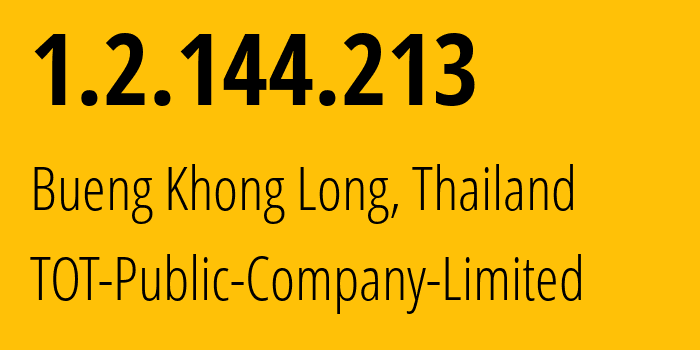 IP address 1.2.144.213 (Bueng Khong Long, Bueng Kan, Thailand) get location, coordinates on map, ISP provider AS23969 TOT-Public-Company-Limited // who is provider of ip address 1.2.144.213, whose IP address