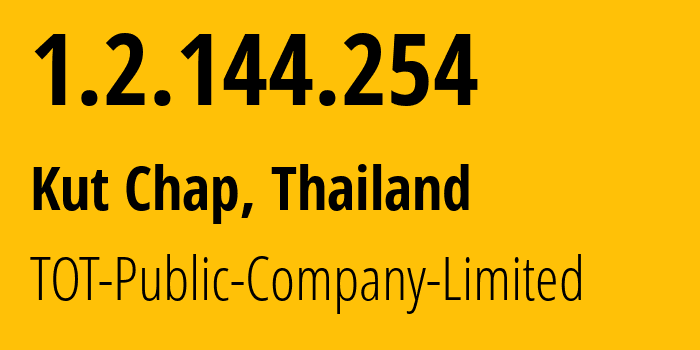 IP address 1.2.144.254 (Kut Chap, Udon Thani, Thailand) get location, coordinates on map, ISP provider AS23969 TOT-Public-Company-Limited // who is provider of ip address 1.2.144.254, whose IP address