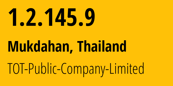 IP address 1.2.145.9 get location, coordinates on map, ISP provider AS23969 TOT-Public-Company-Limited // who is provider of ip address 1.2.145.9, whose IP address