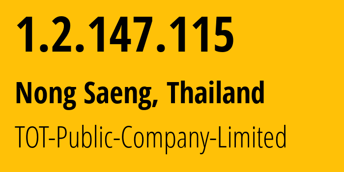 IP address 1.2.147.115 (Ban Phue, Udon Thani, Thailand) get location, coordinates on map, ISP provider AS23969 TOT-Public-Company-Limited // who is provider of ip address 1.2.147.115, whose IP address