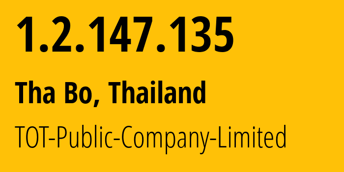 IP-адрес 1.2.147.135 (Tha Bo, Нонгкхай, Таиланд) определить местоположение, координаты на карте, ISP провайдер AS23969 TOT-Public-Company-Limited // кто провайдер айпи-адреса 1.2.147.135