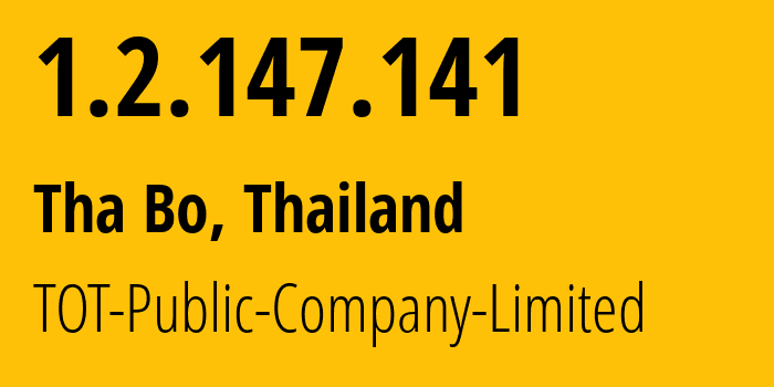 IP-адрес 1.2.147.141 (Tha Bo, Нонгкхай, Таиланд) определить местоположение, координаты на карте, ISP провайдер AS23969 TOT-Public-Company-Limited // кто провайдер айпи-адреса 1.2.147.141