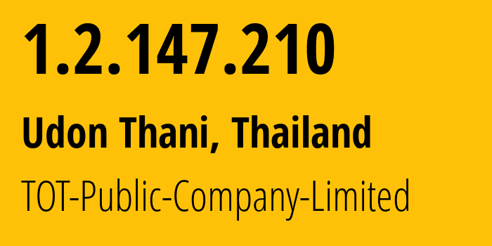 IP address 1.2.147.210 (Ban Phue, Udon Thani, Thailand) get location, coordinates on map, ISP provider AS23969 TOT-Public-Company-Limited // who is provider of ip address 1.2.147.210, whose IP address
