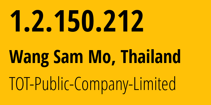 IP address 1.2.150.212 (Ban Phan Don, Udon Thani, Thailand) get location, coordinates on map, ISP provider AS23969 TOT-Public-Company-Limited // who is provider of ip address 1.2.150.212, whose IP address