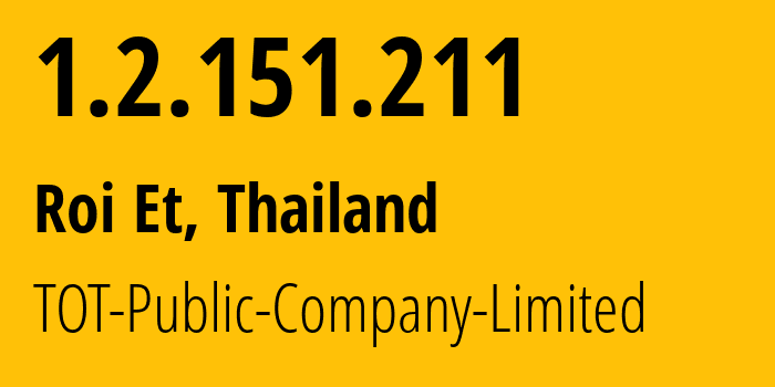 IP address 1.2.151.211 (Loei, Loei, Thailand) get location, coordinates on map, ISP provider AS23969 TOT-Public-Company-Limited // who is provider of ip address 1.2.151.211, whose IP address