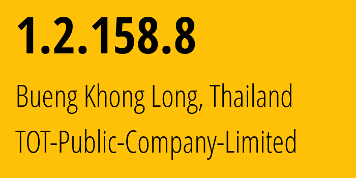 IP address 1.2.158.8 (Bueng Khong Long, Bueng Kan, Thailand) get location, coordinates on map, ISP provider AS23969 TOT-Public-Company-Limited // who is provider of ip address 1.2.158.8, whose IP address