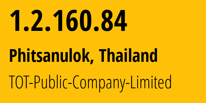 IP address 1.2.160.84 (Phitsanulok, Phitsanulok, Thailand) get location, coordinates on map, ISP provider AS23969 TOT-Public-Company-Limited // who is provider of ip address 1.2.160.84, whose IP address