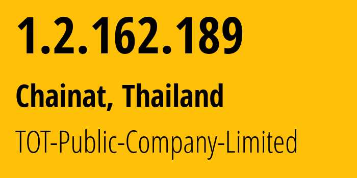 IP address 1.2.162.189 (Phitsanulok, Phitsanulok, Thailand) get location, coordinates on map, ISP provider AS23969 TOT-Public-Company-Limited // who is provider of ip address 1.2.162.189, whose IP address