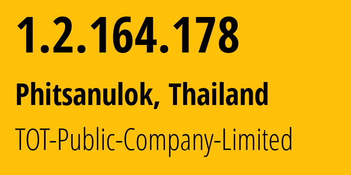 IP-адрес 1.2.164.178 (Пхитсанулок, Пхитсанулок, Таиланд) определить местоположение, координаты на карте, ISP провайдер AS23969 TOT-Public-Company-Limited // кто провайдер айпи-адреса 1.2.164.178