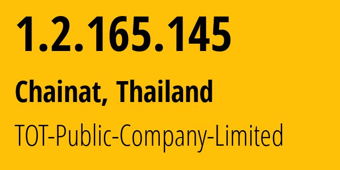 IP address 1.2.165.145 (Chainat, Chai Nat, Thailand) get location, coordinates on map, ISP provider AS23969 TOT-Public-Company-Limited // who is provider of ip address 1.2.165.145, whose IP address