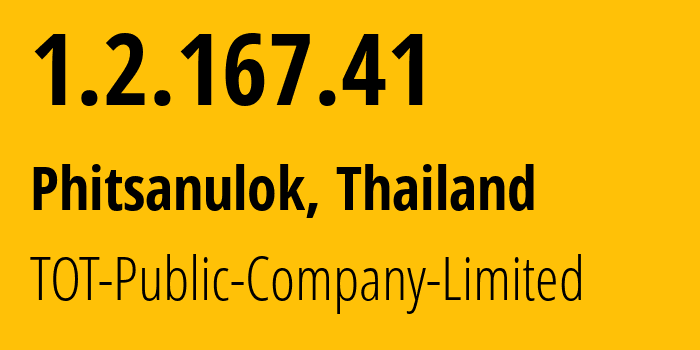 IP-адрес 1.2.167.41 (Пхитсанулок, Пхитсанулок, Таиланд) определить местоположение, координаты на карте, ISP провайдер AS23969 TOT-Public-Company-Limited // кто провайдер айпи-адреса 1.2.167.41