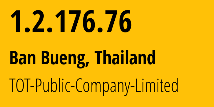 IP-адрес 1.2.176.76 (Ban Bueng, Чонбури, Таиланд) определить местоположение, координаты на карте, ISP провайдер AS23969 TOT-Public-Company-Limited // кто провайдер айпи-адреса 1.2.176.76