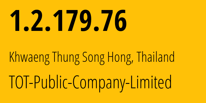 IP-адрес 1.2.179.76 (Khwaeng Thung Song Hong, Бангкок, Таиланд) определить местоположение, координаты на карте, ISP провайдер AS23969 TOT-Public-Company-Limited // кто провайдер айпи-адреса 1.2.179.76