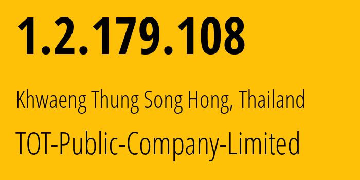 IP-адрес 1.2.179.108 (Khwaeng Thung Song Hong, Бангкок, Таиланд) определить местоположение, координаты на карте, ISP провайдер AS23969 TOT-Public-Company-Limited // кто провайдер айпи-адреса 1.2.179.108