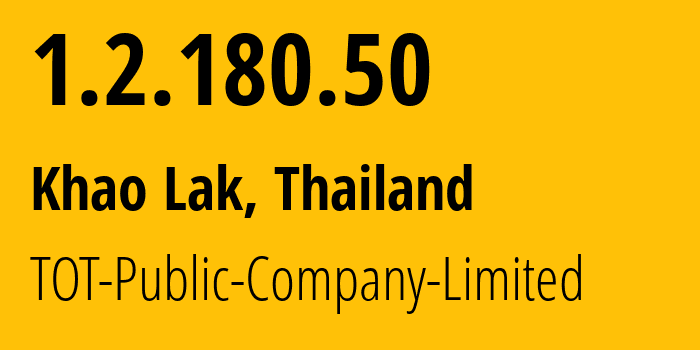 IP address 1.2.180.50 (Khao Lak, Phang Nga, Thailand) get location, coordinates on map, ISP provider AS23969 TOT-Public-Company-Limited // who is provider of ip address 1.2.180.50, whose IP address