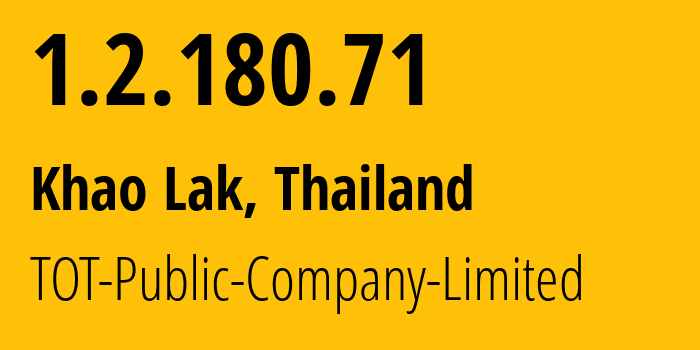 IP address 1.2.180.71 (Khao Lak, Phang Nga, Thailand) get location, coordinates on map, ISP provider AS23969 TOT-Public-Company-Limited // who is provider of ip address 1.2.180.71, whose IP address