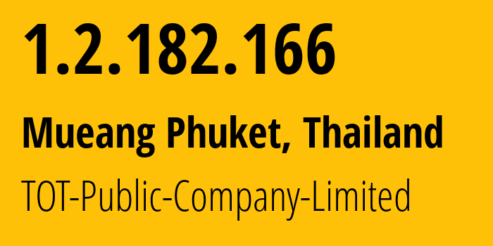 IP-адрес 1.2.182.166 (Mueang Phuket, Пхукет, Таиланд) определить местоположение, координаты на карте, ISP провайдер AS23969 TOT-Public-Company-Limited // кто провайдер айпи-адреса 1.2.182.166