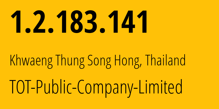 IP-адрес 1.2.183.141 (Khwaeng Thung Song Hong, Бангкок, Таиланд) определить местоположение, координаты на карте, ISP провайдер AS23969 TOT-Public-Company-Limited // кто провайдер айпи-адреса 1.2.183.141
